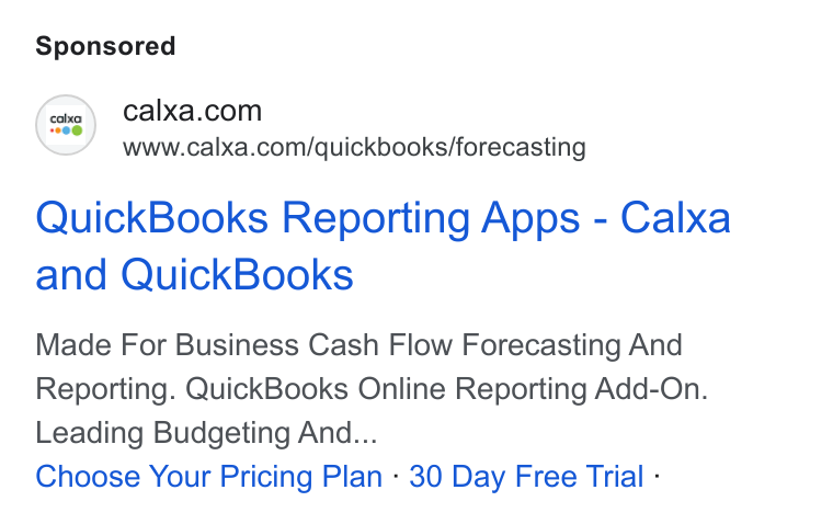 Calxa ad on Google Ads: www.calxa.com/quickbooks/forecasting Quick Books Reporting Apps - Calxa and Quick Books Made For Business Cash Flow Forecasting And Reporting. Quick Books Online Reporting Add-On. Leading Budgeting And... Choose Your Pricing Plan - 30 Day Free Trial -