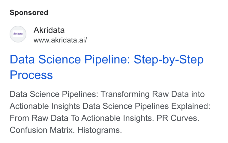 Akridata ad on Google Ads: Akridata 7 www.akridata.ai/ Data Science Pipeline: Step-by-Step Process Data Science Pipelines: Transforming Raw Data into Actionable Insights Data Science Pipelines Explained: From Raw Data To Actionable Insights. PR Curves. Confusion Matrix. Histograms.