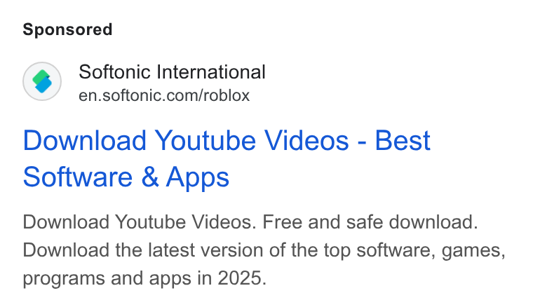 Softonic ad on Google Ads: Download Youtube Videos - Best software & Apps Download Youtube Videos. Free and safe download. Download the latest version of the top software, games, programs and apps in 2025.