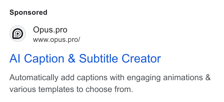 OpusClip ad on Google Ads: Opus.pro WWW. Opu US.pro/ Al Caption & Subtitle Creator Automatically add captions with engaging animations & various templates to choose from.