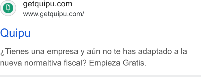 Quipu ad on Google Ads: www.getquipu.com/ Quipu ¢ lienes una empresa y aun no te has adaptado a la nueva normaltiva fiscal? Empieza Gratis.