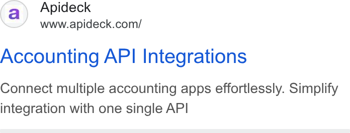 Apideck ad on Google Ads: Accounting API Integrations Connect multiple accounting apps effortlessly. Simplify integration with one single API