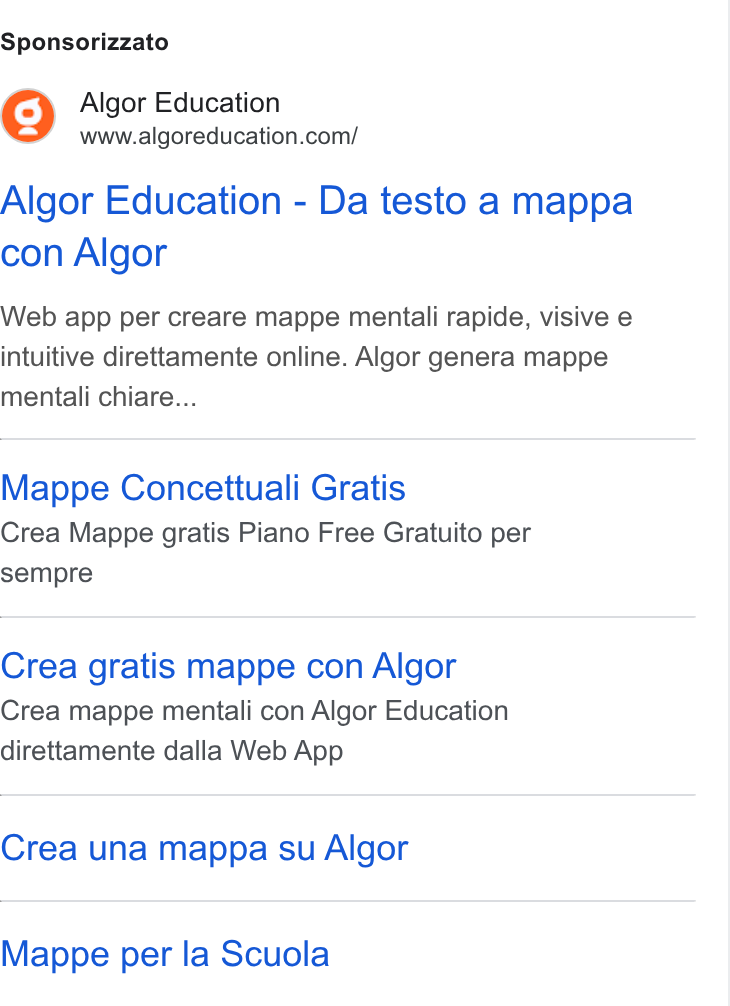 Algor ad on Google Ads: Sponsorizzato Algor Education - Da testo a mappa con Algor Web app per creare mappe mentali rapide, visive e intuitive direttamente online. Algor genera mappe mentali chiare... Mappe Concettuali Gratis Crea Mappe gratis Piano Free Gratuito per sempre Crea gratis mappe con Algor Crea mappe mentali con Algor Education direttamente dalla Web App Crea una mappa su Algor Mappe per la Scuola