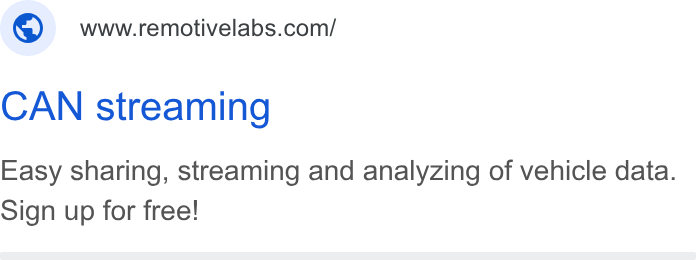 RemotiveLabs ad on Google Ads: CAN streaming Easy sharing, streaming and analyzing of vehicle data. Sign up for free!