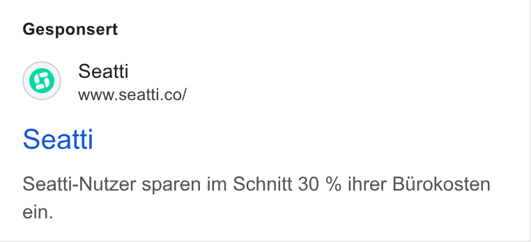 Seatti ad on Google Ads: Gesponsert Seatti Seatti-Nutzer sparen im Schnitt 30 % ihrer Burokosten ein.