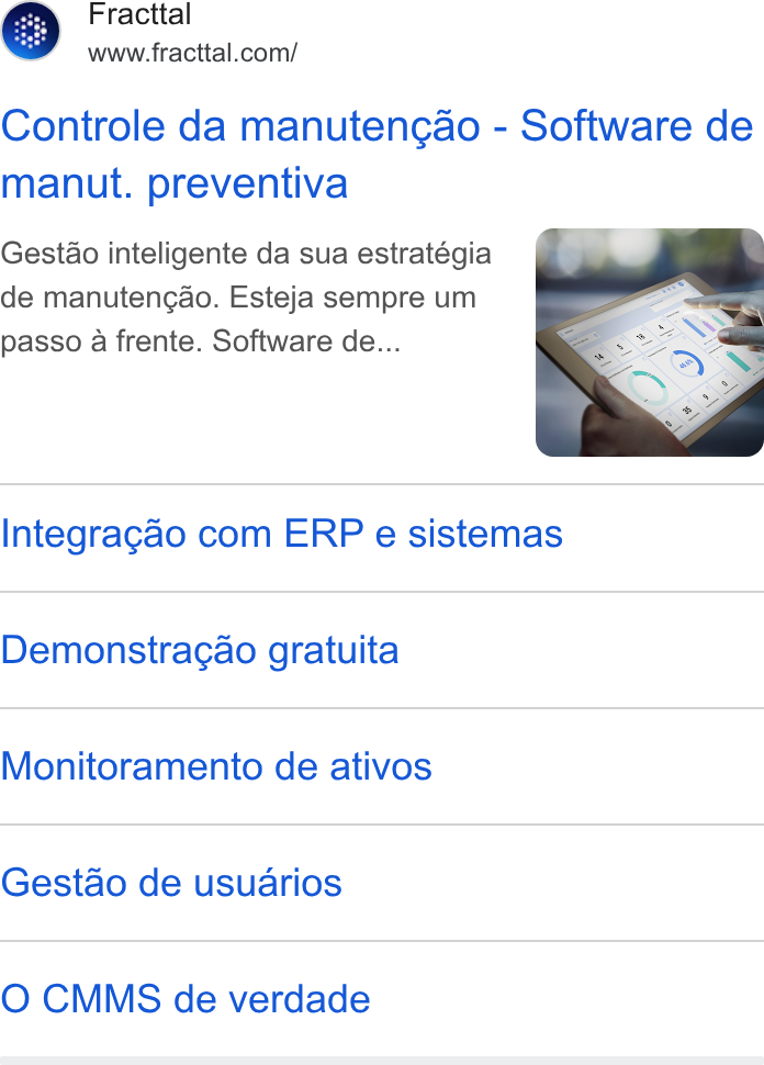 Fracttal ad on Google Ads: Controle da manutengao - Software de manut. preventiva Gestao inteligente da sua estratégia de manutencgao. Esteja sempre um passo a frente. Software de... Integragao com ERP e sistemas Demonstragao gratuita Monitoramento de ativos Gestao de usuarios © CMMS de verdade