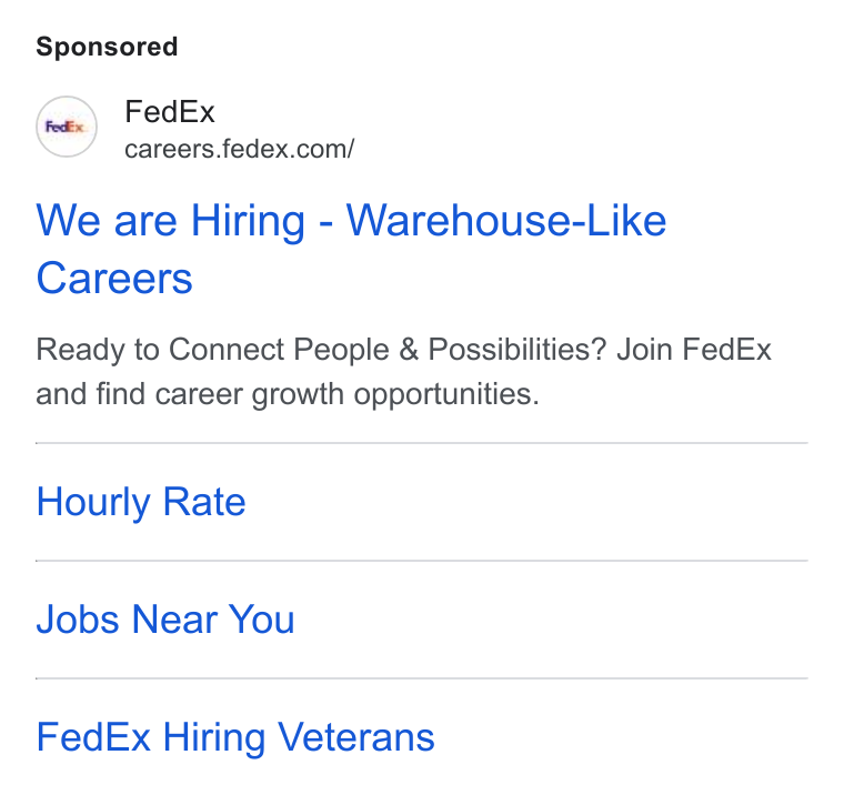 FedEx ad on Google Ads: We are Hiring - Warehouse-Like Careers Ready to Connect People & Possibilities? Join Fed Ex and find career growth opportunities. Hourly Rate Jobs Near You Fed Ex Hiring Veterans