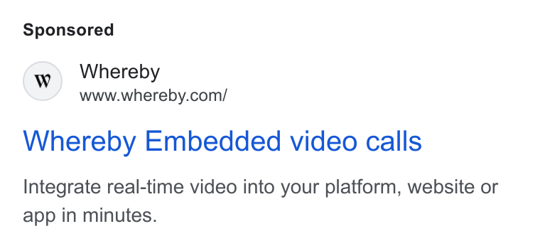 Whereby ad on Google Ads: Whereby Embedded video calls Integrate real-time video into your platform, website or app in minutes.