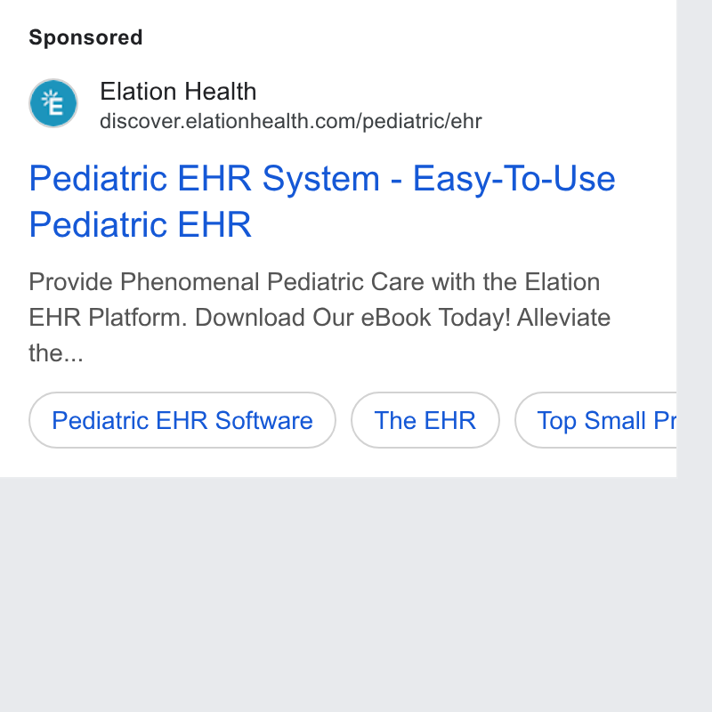 Elation Health ad on Google Ads: Pediatric EHR System - Easy-To-Use Pediatric EHR Provide Phenomenal Pediatric Care with the Elation EHR Platform. Download Our e Book Today! Alleviate the... Pediatric EHR Software ) (the EHR ) (top Small Pr
