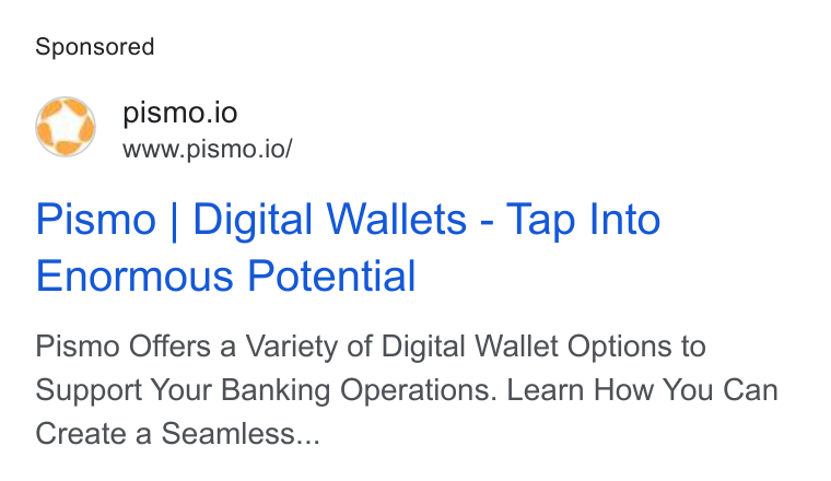 Pismo ad on Google Ads: © pismo.io www.pismo.io/ Pismo | Digital Wallets - Tap Into Enormous Potential Pismo Offers a Variety of Digital Wallet Options to Support Your Banking Operations. Learn How You Can Create a Seamless...