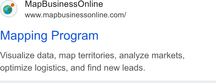 MapBusinessOnline ad on Google Ads: Mapping Program Visualize data, map territories, analyze markets, optimize logistics, and find new leads.