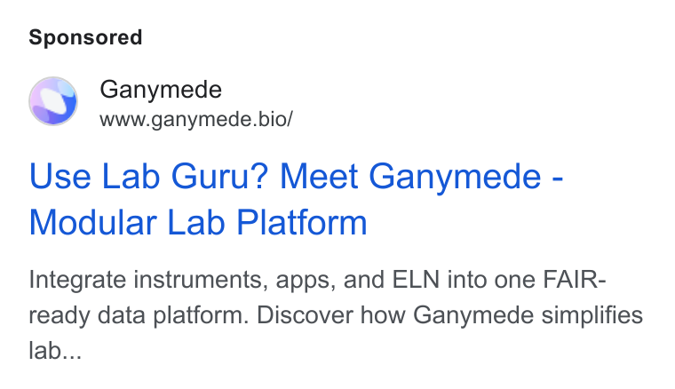 Ganymede ad on Google Ads: Ganymede www.ganymede.bio/ Use Lab Guru? Meet Ganymede - Modular Lab Platform Integrate instruments, apps, and ELN into one FAIR- ready data platform. Discover how Ganymede simplifies lab...