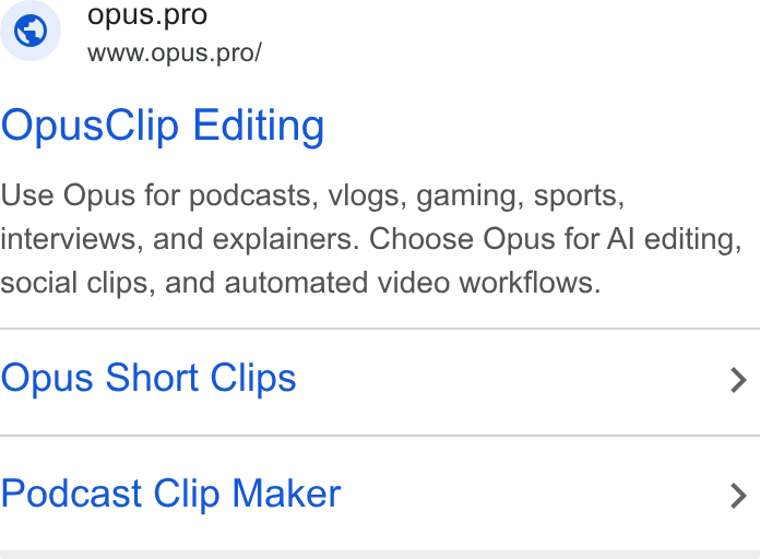 OpusClip ad on Google Ads: © cpus.pro www.opus.pro/ Opus Clip Editing Use Opus for podcasts, vlogs, gaming, sports, interviews, and explainers. Choose Opus for Al editing, social clips, and automated video workflows. Opus Short Clips > Podcast Clip Maker >