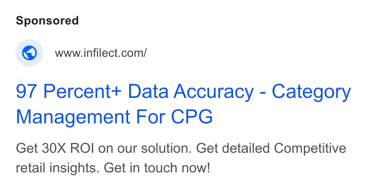 Infilect ad on Google Ads: 97 Percent+ Data Accuracy - Category Management For CPG Get 30X ROI on our solution. Get detailed Competitive retail insights. Get in touch now!