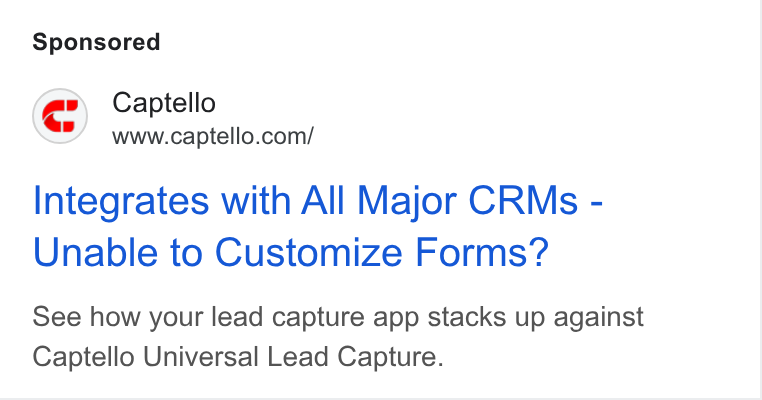 Captello ad on Google Ads: Integrates with All Major CRMs - Unable to Customize Forms? See how your lead capture app stacks up against Captello Universal Lead Capture.