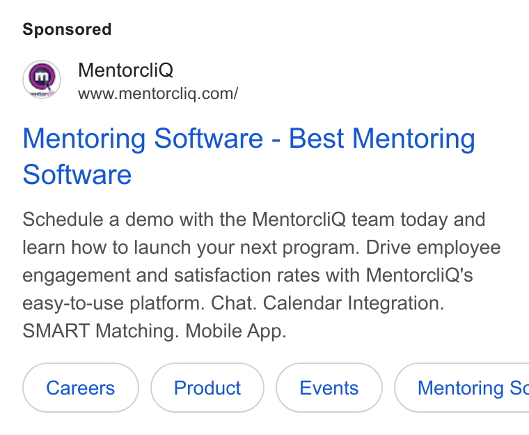 MentorcliQ ad on Google Ads: Mentoring Software - Best Mentoring Software Schedule a demo with the Mentorcli Q team today and learn how to launch your next program. Drive employee engagement and satisfaction rates with Mentorcli Q's easy-to-use platform. Chat. Calendar Integration. SMART Matching. Mobile App.