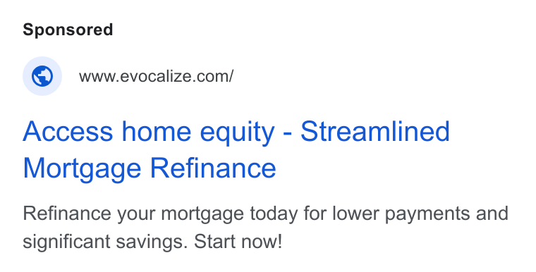 Evocalize ad on Google Ads: Access home equity - Streamlined Mortgage Refinance Refinance your mortgage today for lower payments and significant savings. Start now!