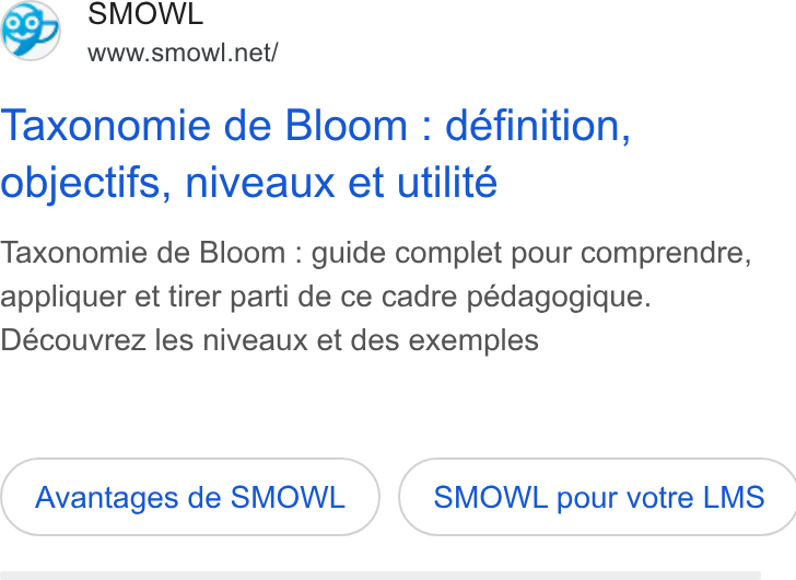 Smowltech ad on Google Ads: Taxonomie de Bloom : définition, objectifs, niveaux et utilite Taxonomie de Bloom : guide complet pour comprendre, appliquer et tirer parti de ce cadre pédagogique. Découvrez les niveaux et des exemples Avantages de SMOWL } ( SMOWL pour votre LMS