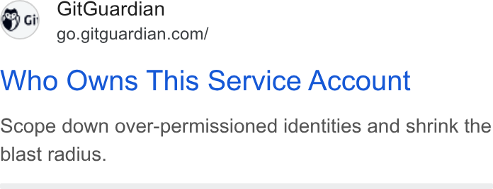GitGuardian ad on Google Ads: Who Owns This Service Account Scope down over-permissioned identities and shrink the blast radius.