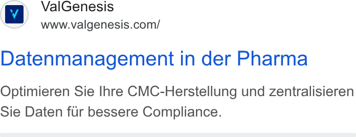 ValGenesis ad on Google Ads: Datenmanagement in der Pharma Optimieren Sie Ihre CMC-Herstellung und zentralisieren Sie Daten fur bessere Compliance.