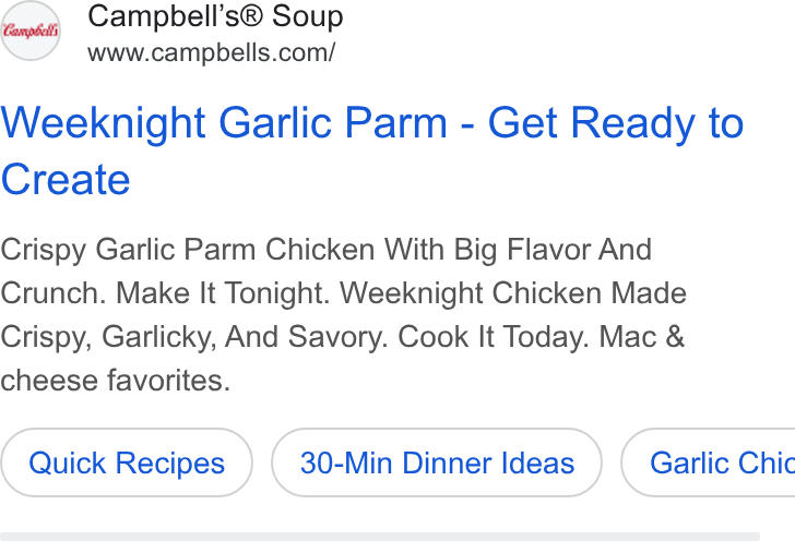 Campbell Soup ad on Google Ads: Weeknight Garlic Parm - Get Ready to Create Crispy Garlic Parm Chicken With Big Flavor And Crunch. Make It Tonight. Weeknight Chicken Made Crispy, Garlicky, And Savory. Cook It Today. Mac & cheese favorites. Quick Recipes 30-Min Dinner Ideas } ( Garlic Chic