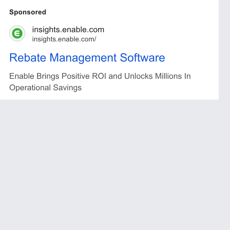Enable ad on Google Ads: insights.enable.com/ Rebate Management Software Enable Brings Positive ROI and Unlocks Millions In Operational Savings
