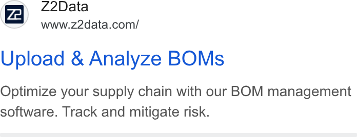 Z2Data ad on Google Ads: Upload & Analyze BOMs Optimize your supply chain with our BOM management software. Track and mitigate risk.