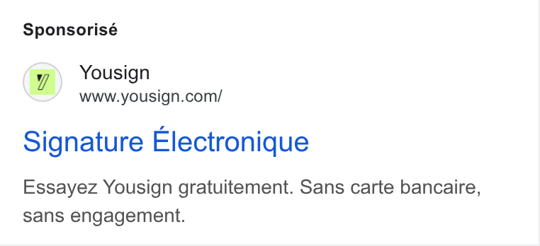 Yousign ad on Google Ads: Sponsorisé Signature Electronique Essayez Yousign gratuitement. Sans carte bancaire, sans engagement.