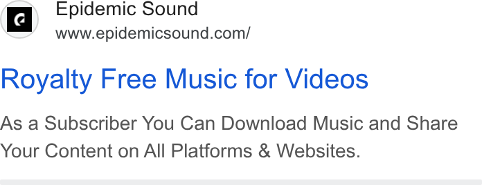 Epidemic Sound ad on Google Ads: Royalty Free Music for Videos As a Subscriber You Can Download Music and Share Your Content on All Platforms & Websites.