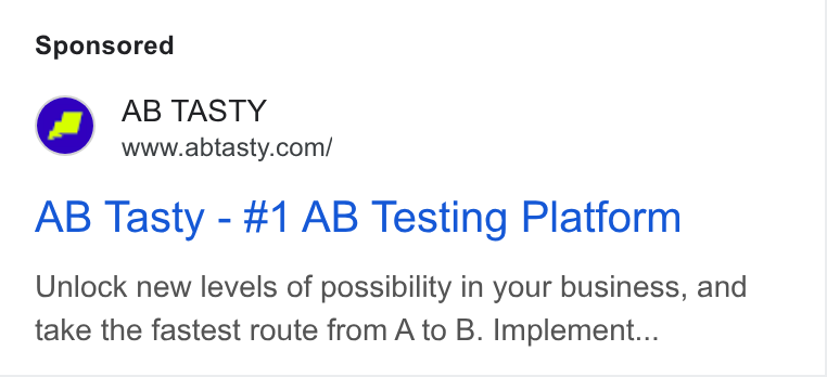 AB Tasty ad on Google Ads: AB Tasty - #1 AB Testing Platform Unlock new levels of possibility in your business, and take the fastest route from A to B. Implement...