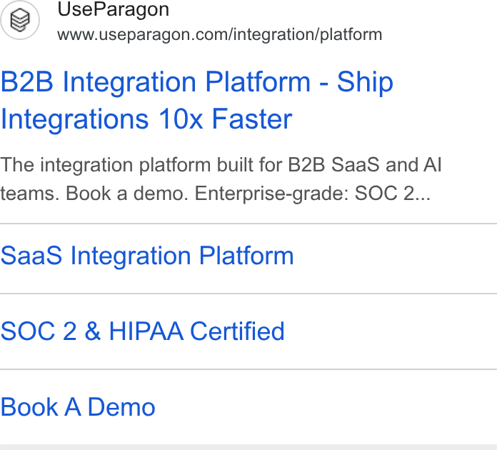 Paragon ad on Google Ads: B2B Integration Platform - Ship Integrations 10x Faster The integration platform built for B2B Saa S and Al teams. Book a demo. Enterprise-grade: SOC 2... Saa S Integration Platform SOC 2 & HIPAA Certified Book A Demo