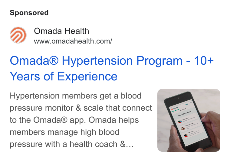 Omada Health ad on Google Ads: Omada® Hypertension Program - 10+ Years of Experience Hypertension members get a blood pressure monitor & scale that connect to the Omada® app. Omada helps members manage high blood pressure with a health coach &...