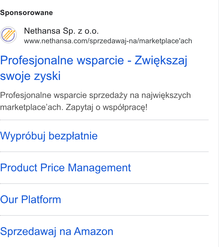 Nethansa ad on Google Ads: Sponsorowane Profesjonalne wsparcie - Zwiekszaj swoje zyski Profesjonalne wsparcie sprzedazy na najwiekszych marketplace’ach. Zapytaj o wspdiprace! Wyprobuj bezptatnie Product Price Management Our Platform Sprzedawaj na Amazon