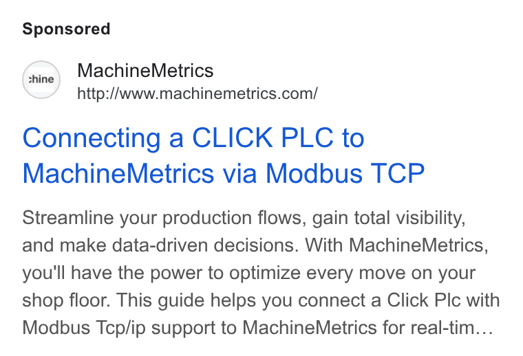 MachineMetrics ad on Google Ads: Connecting a CLICK PLC to Machine Metrics via Modbus TCP Streamline your production flows, gain total visibility, and make data-driven decisions. With Machine Metrics, you'll have the power to optimize every move on your shop floor. This guide helps you connect a Click Plc with Modbus Tcp/ip support to Machine Metrics for real-tim...