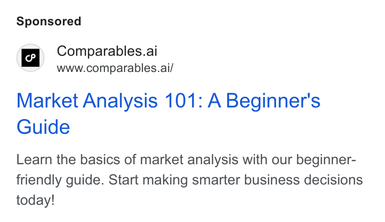 Comparables.ai ad on Google Ads: Comparables.ai www.comparables.ai/ Market Analysis 101: A Beginner's Guide Learn the basics of market analysis with our beginner- friendly guide. Start making smarter business decisions today!