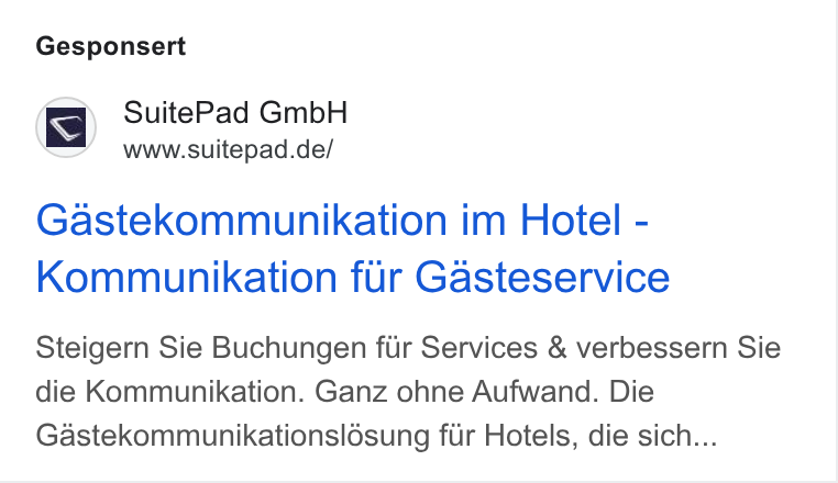SuitePad ad on Google Ads: Gesponsert Gastekommunikation im Hotel - Kommunikation fur Gasteservice Steigern Sie Buchungen fur Services & verbessern Sie die Kommunikation. Ganz ohne Aufwand. Die Gastekommunikationsl6sung fur Hotels, die sich...