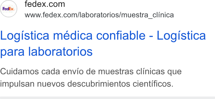 FedEx ad on Google Ads: www.fedex.com/laboratorios/muestra_clinica Logistica médica confiable - Logistica para laboratorios Cuidamos cada envio de muestras clinicas que impulsan nuevos descubrimientos cientificos.