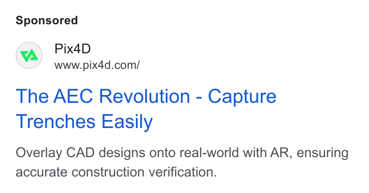 Pix4D ad on Google Ads: The AEC Revolution - Capture Trenches Easily Overlay CAD designs onto real-world with AR, ensuring accurate construction verification.