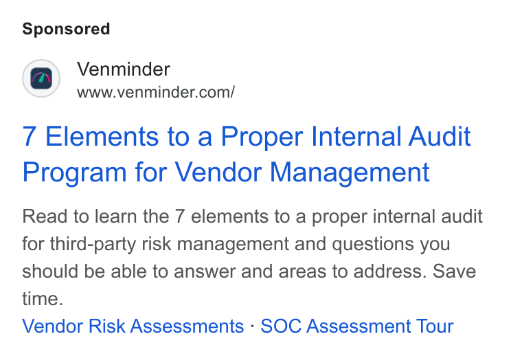 Venminder ad on Google Ads: 7 Elements to a Proper Internal Audit Program for Vendor Management Read to learn the 7 elements to a proper internal audit for third-party risk management and questions you should be able to answer and areas to address. Save time. Vendor Risk Assessments - SOC Assessment Tour