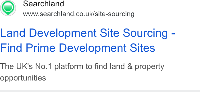 Searchland ad on Google Ads: Land Development Site Sourcing - Find Prime Development Sites The UK's No.1 platform to find land & property opportunities
