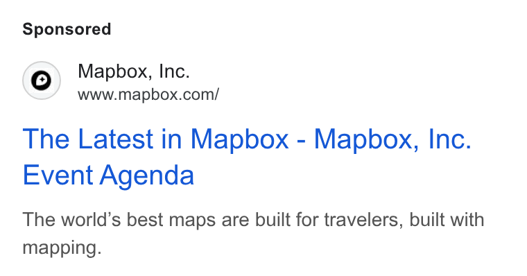 Mapbox ad on Google Ads: The Latest in Mapbox - Mapbox, Inc. Event Agenda The world’s best maps are built for travelers, built with mapping.