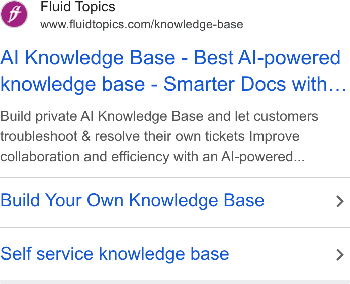 Fluid Topics ad on Google Ads: Al Knowledge Base - Best Al-powered knowledge base - Smarter Docs with... Build private Al Knowledge Base and let customers troubleshoot & resolve their own tickets Improve collaboration and efficiency with an Al-powered... Build Your Own Knowledge Base > Self service knowledge base >
