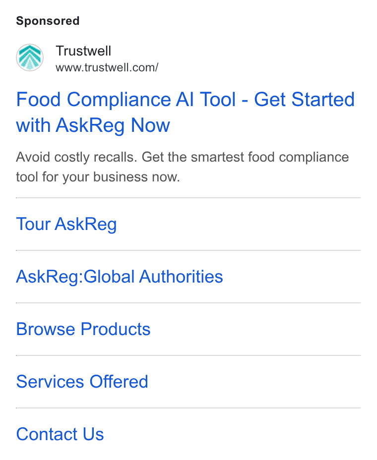 Trustwell ad on Google Ads: Food Compliance Al Tool - Get Started with Ask Reg Now Avoid costly recalls. Get the smartest food compliance tool for your business now. Tour Ask Reg Ask Reg;:Global Authorities Browse Products Services Offered Contact Us