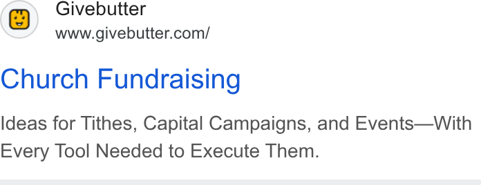 Givebutter ad on Google Ads: Church Fundraising Ideas for Tithes, Capital Campaigns, and Events—With Every Tool Needed to Execute Them.