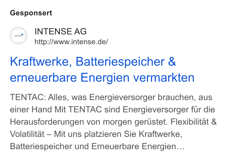 epilot ad on Google Ads: Gesponsert Kraftwerke, Batteriespeicher & erneuerbare Energien vermarkten TENTAC: Alles, was Energieversorger brauchen, aus einer Hand Mit TENTAC sind Energieversorger fir die Herausforderungen von morgen geristet. Flexibilitat & Volatilitat — Mit uns platzieren Sie Kraftwerke, Batteriespeicher und Erneuerbare Energien...