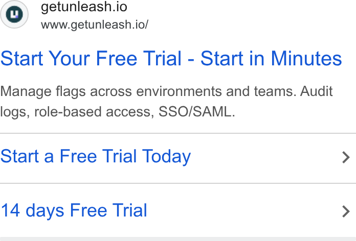 Unleash ad on Google Ads: getunleash.io www.getunleash.io/ Start Your Free Trial - Start in Minutes Manage flags across environments and teams. Audit logs, role-based access, SSO/SAML. Start a Free Trial Today > 14 days Free Trial >