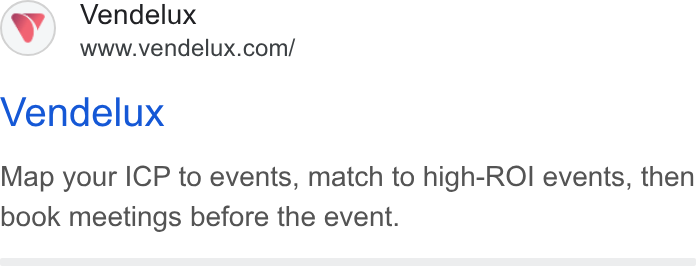Vendelux ad on Google Ads: Vendelux Map your ICP to events, match to high-ROI events, then book meetings before the event.