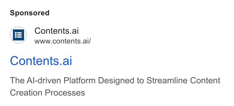 Contents ad on Google Ads: Contents.ai \S=’ www.contents.aii/ Contents.al The Al-driven Platform Designed to Streamline Content Creation Processes