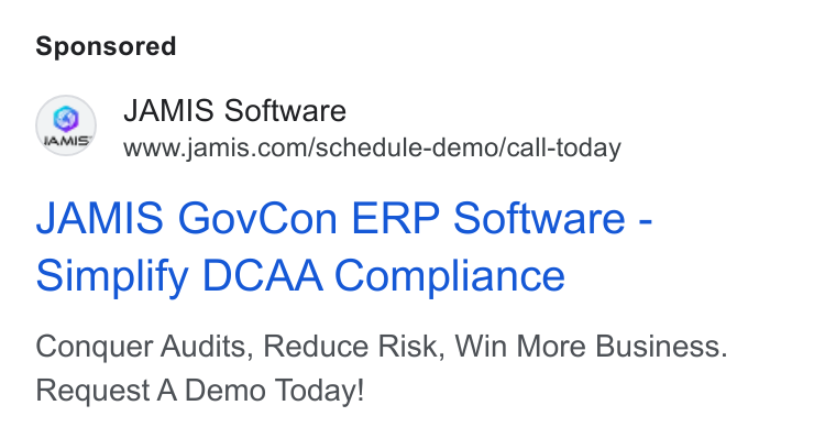 JAMIS Software ad on Google Ads: JAMIS Gov Con ERP Software - simplify DCAA Compliance Conquer Audits, Reduce Risk, Win More Business. Request A Demo Today!