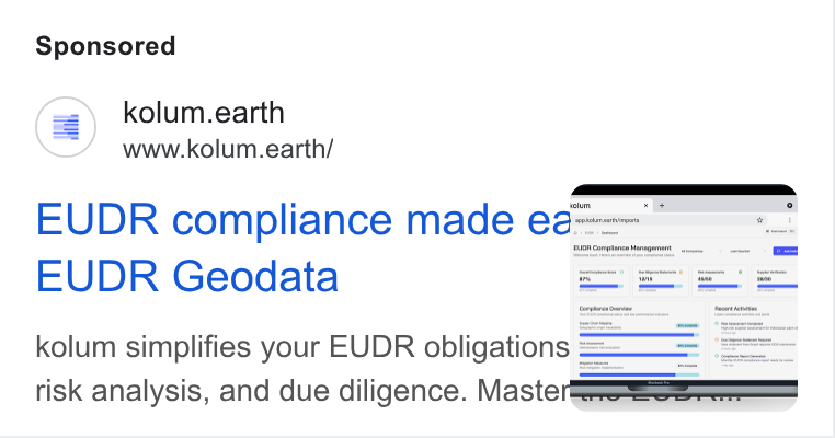 kolum ad on Google Ads: (=) kolum.earth www.kolum.earth/ EUDR compliance made ea “ EUDR Geodata == = kolum simplifies your EUDR obligations = — aie risk analysis, and due diligence. Masta